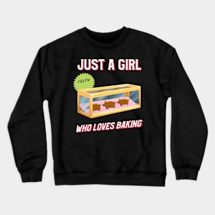 JUST A GIRL WHO LOVES BAKING Crewneck Sweatshirt